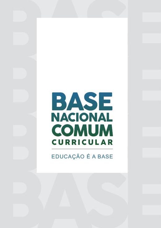 Capa de Base Nacional Comum Curricular: Educação Infantil, Ensino Fundamental e Ensino Médio (versão final homologada, 2018)