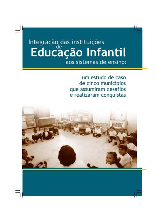 Capa de Integração das instituições de Educação Infantil aos sistemas de ensino: estudo de caso de cinco municípios (Vitória Líbia B. de Faria e Márcia P. T. Laiz)